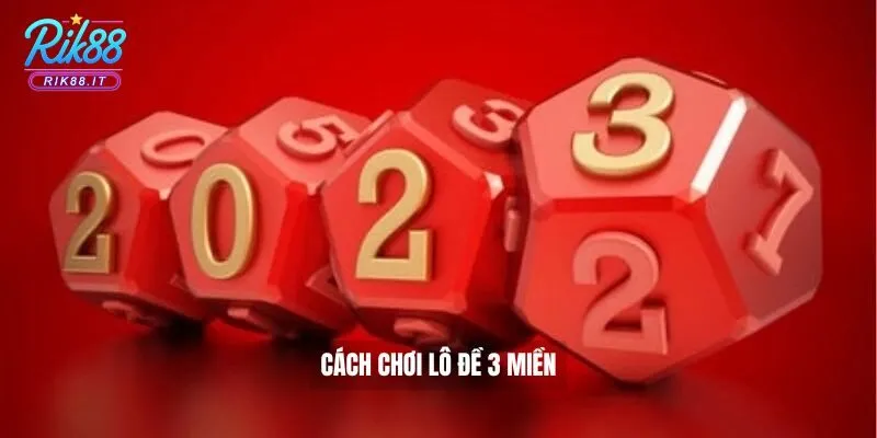 Cách chơi lô đề 3 miền
