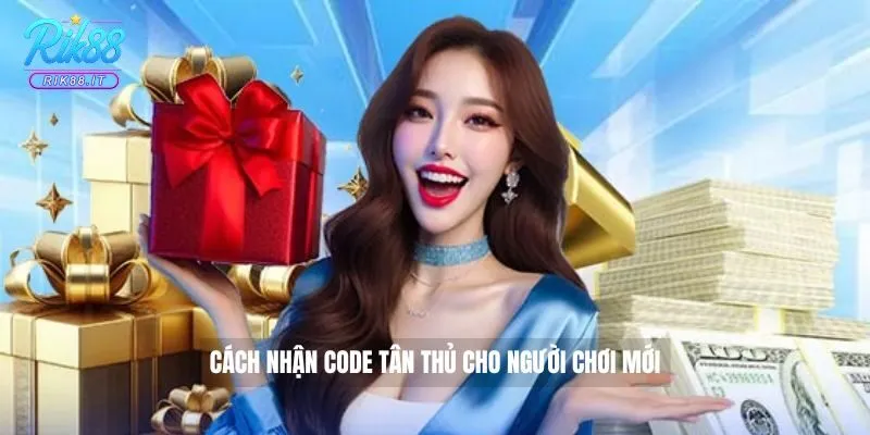 Cách nhận code tân thủ cho người chơi mới